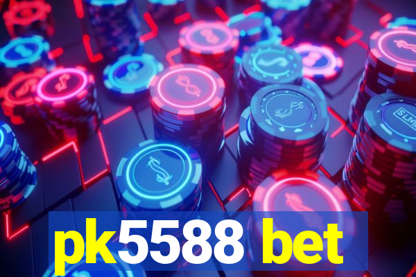 pk5588 bet